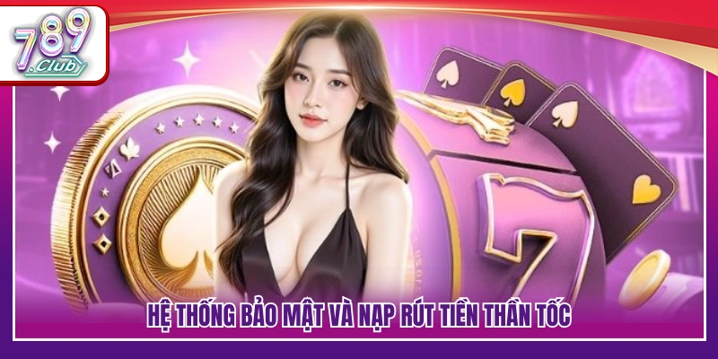 Casino 789Club – Sòng Bài Cược Dealer Trực Tiếp Chơi Là Cuốn 3 Cơ chế bảo mật cao cùng giao dịch xử lý nhanh
