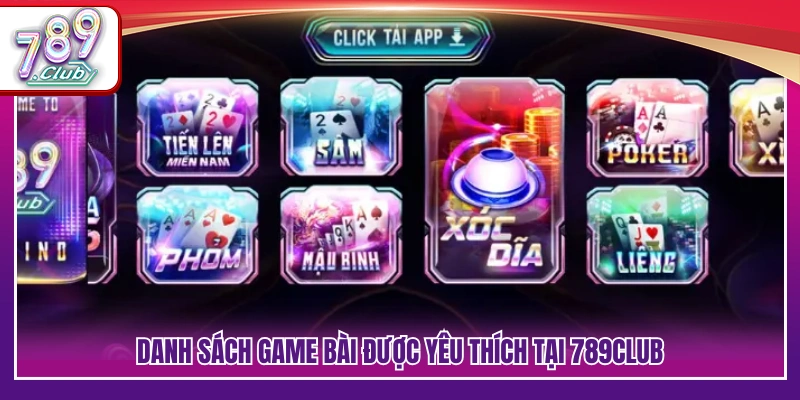 Game Bài 789Club – Sân Chơi Đấu Trí Cực Cuốn Thưởng Về Nhanh 3 Các tựa game bài 789Club phổ biến đang được ưa chuộng